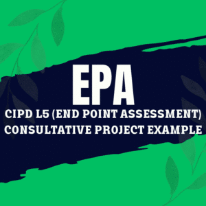 Navigate your CIPD Level 5 End Point Assessment (EPA) with confidence using a consultative project example